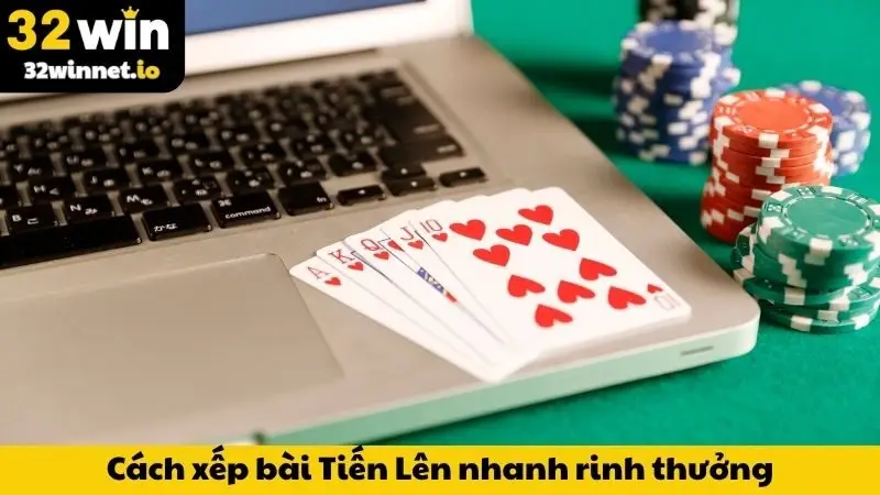 Cách xếp bài Tiến Lên nhanh rinh thưởng